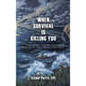 When Survival is Killing You