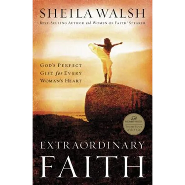 Extraordinary Faith: God's Perfect Gift for Every Woman's Heart