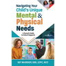 Navigating Your Child's Unique Mental & Physical Needs: A Parent's Guide to School Supports