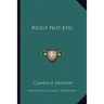 Resist Not Evil