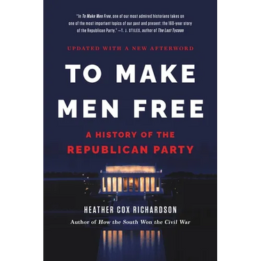 To Make Men Free: A History of the Republican Party