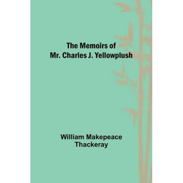 The Memoirs of Mr. Charles J. Yellowplush