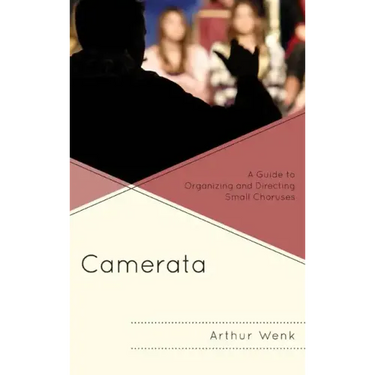 Camerata: A Guide to Organizing and Directing Small Choruses