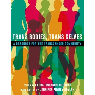 Trans Bodies, Trans Selves: A Resource for the Transgender Community