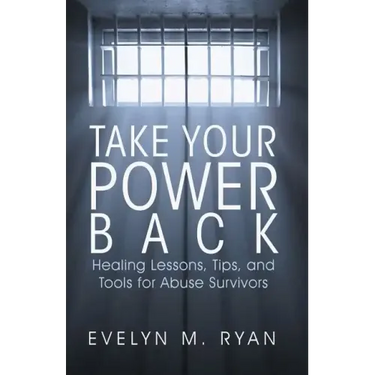 Take Your Power Back: Healing Lessons, Tips, and Tools for Abuse Survivors
