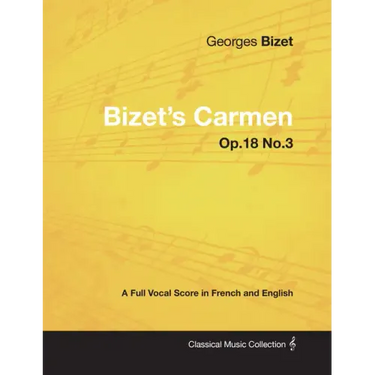 Bizet's Carmen - A Full Vocal Score in French and English