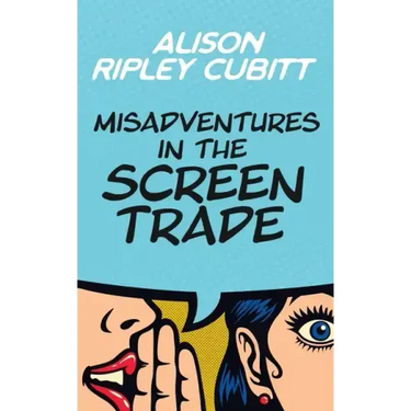 Misadventures in the Screen Trade