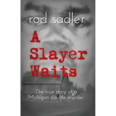 A Slayer Waits: The true story of a Michigan double murder