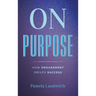 On Purpose: How Engagement Drives Success