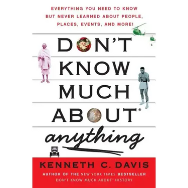 Don't Know Much About(r) Anything: Everything You Need to Know But Never Learned about People, Places, Events, and More!