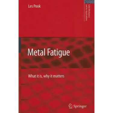 Metal Fatigue: What It Is, Why It Matters