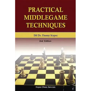 Practical Middlegame Techniques: 2nd Edition, 4th Printing