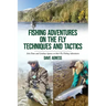 Fishing Adventures on The Fly Techniques and Tactics