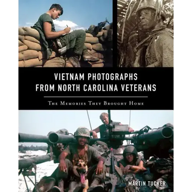 Vietnam Photographs from North Carolina Veterans: The Memories They Brought Home
