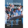 Learning Theories: For Educators Teaching in Higher Education
