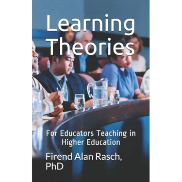 Learning Theories: For Educators Teaching in Higher Education