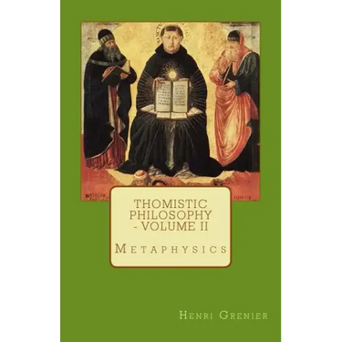 Thomistic Philosophy - Volume II: Metaphysics