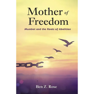 Mother of Freedom: Mumbet and the Roots of Abolition