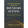 The Four Essential Pillars of Boundary Setting: A Practice-Informed Guide to Elevate Your Empowerment, Authenticity, and Self-Worth