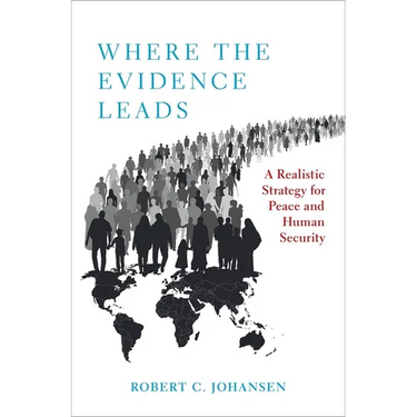 Where the Evidence Leads: A Realistic Strategy for Peace and Human Security