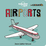 Lonely Planet Kids Airports: Fun Introduction to Air Travel Packed with Eye Catching Illustrations & Simple Text Explore Aeroplanes & Peek Inside a Co