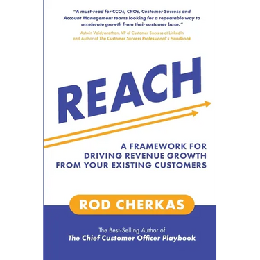 Reach: A Framework for Driving Revenue Growth from Your Existing Customers