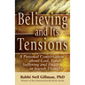 Believing and Its Tensions: A Personal Conversation about God, Torah, Suffering and Death in Jewish Thought