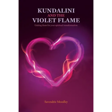 Kundalini and the Violet Flame: Uniting Them for Your Spiritual Transformation