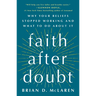 Faith After Doubt: Why Your Beliefs Stopped Working and What to Do about It