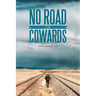 No Road for Cowards