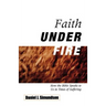 Faith Under Fire: How the Bible Speaks to Us in Times of Suffering