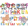 Mortimer Moose and the Alphabet Zoo