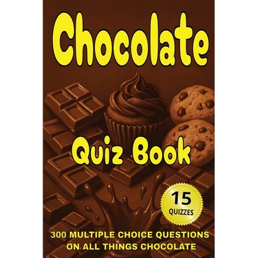 Chocolate Quiz Book: 300 Multiple Choice Questions on All Things Chocolate - With Answers and Explanations