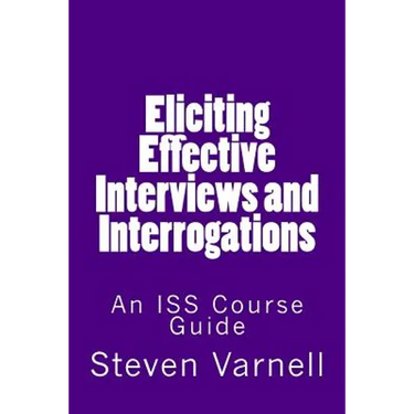 Eliciting Effective Interviews and Interrogations: An ISS Course Guide