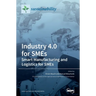 Industry 4.0 for SMEs: Smart Manufacturing and Logistics for SMEs