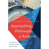 Approaching Philosophy of Religion: An Introduction to Key Thinkers, Concepts, Methods and Debates