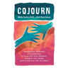 CoJourn: Harnessing the Power of Connection to Tune into Your Wisdom, Achieve Your Goals, and Create the Life You Want