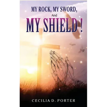 MY ROCK, MY SWORD and MY SHIELD