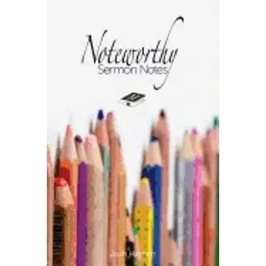 Noteworthy Sermon Notes
