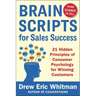 Brainscripts for Sales Success: 21 Hidden Principles of Consumer Psychology for Winning New Customers