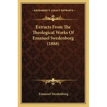 Extracts From The Theological Works Of Emanuel Swedenborg (1888)