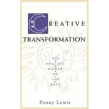 Creative Transformation: The Healing Power of the Arts