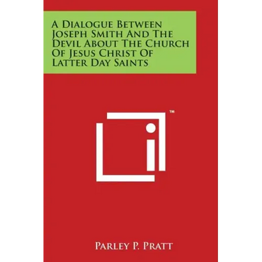 A Dialogue Between Joseph Smith and the Devil about the Church of Jesus Christ of Latter Day Saints