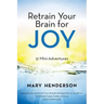 Retrain Your Brain for Joy: 31 Mini-Adventures