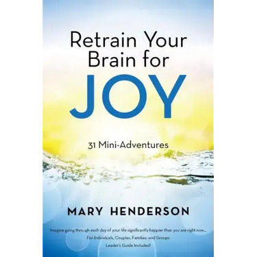 Retrain Your Brain for Joy: 31 Mini-Adventures