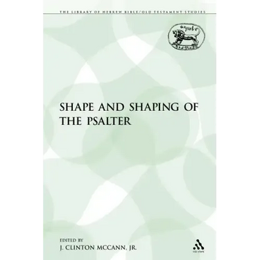 The Shape and Shaping of the Psalter