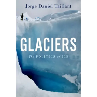 Glaciers: The Politics of Ice