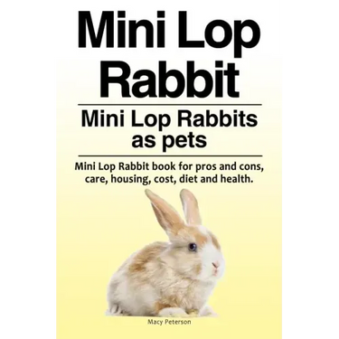 Mini Lop Rabbit. Mini Lop Rabbits as pets. Mini Lop Rabbit book for pros and cons, care, housing, cost, diet and health.