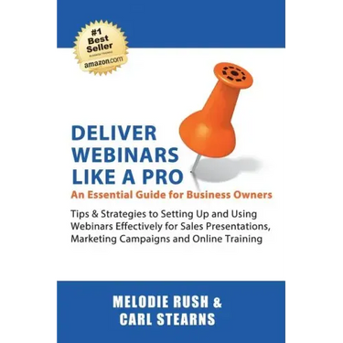 Deliver Webinars Like A Pro: An Essential Guide for Business Owners. Tips and Strategies to Setting Up and Using Webinars Effectively for Sales Pre