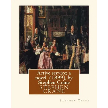 Active service; a novel (1899), by Stephen Crane